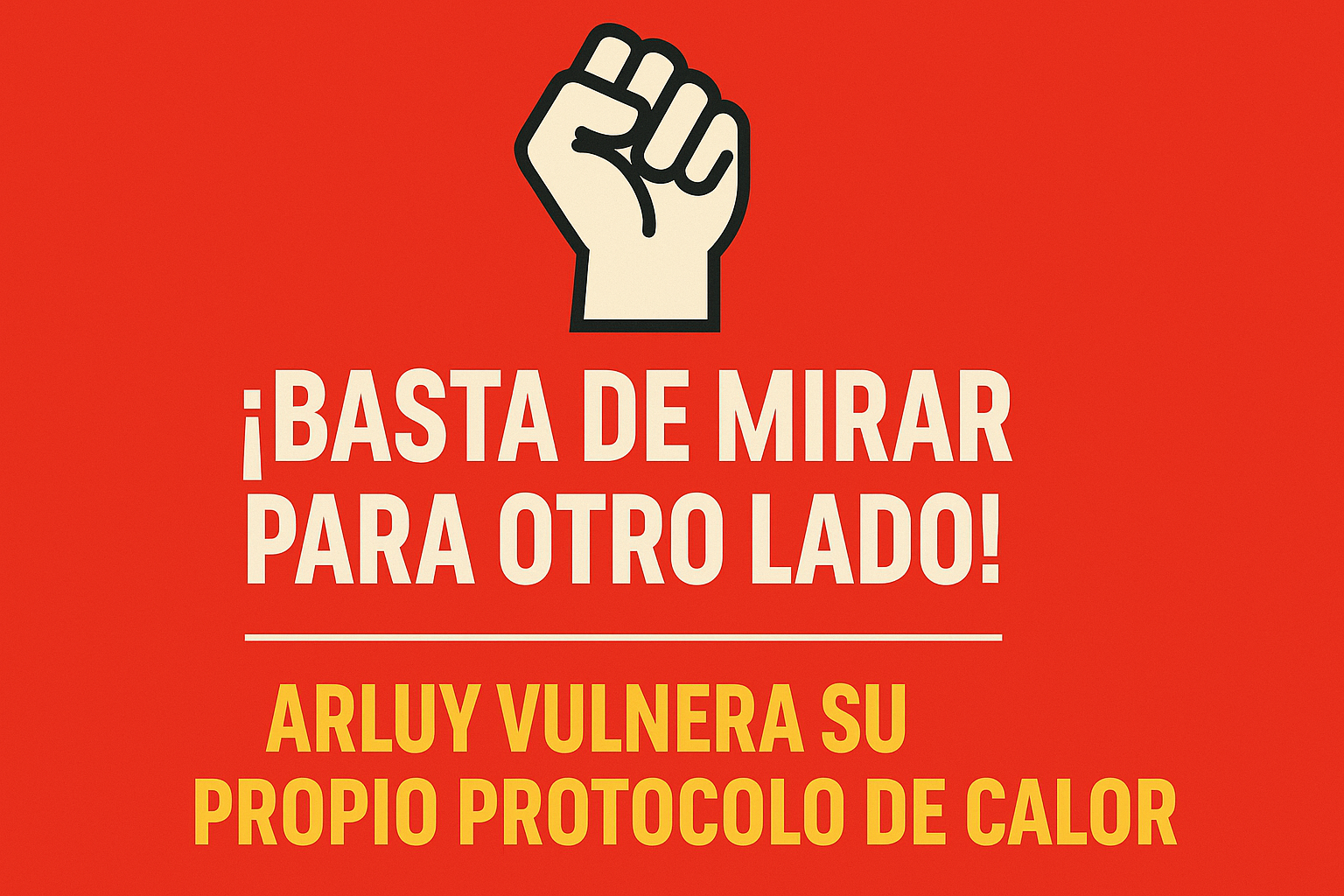 Arluy ignora su propio protocolo de calor y pone en riesgo la salud de su plantilla